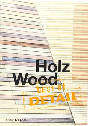 Best of Detail: Holz / Wood
