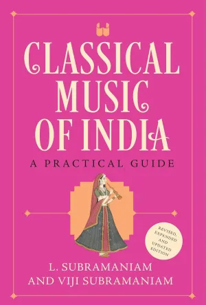 Classical Music of India: A Practical Guide