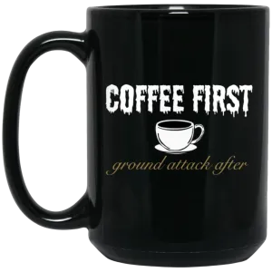 Coffee First Ground Attack After 15 oz. Black Mug