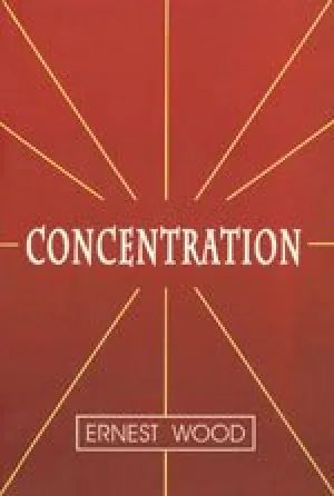 Concentration: A Practical Course with a Supplement on Meditation