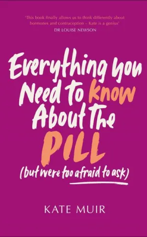 Everything you need to know about the pill (but were too afraid to ask)