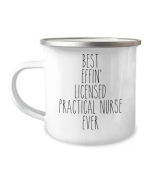 Gift For Licensed Practical Nurse Best Effin' Licensed Practical Nurse Ever Camping Mug Coffee Cup Funny Coworker Gifts