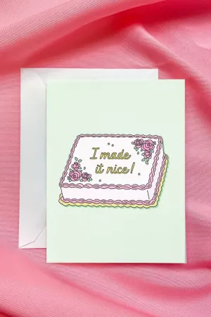I Made It Nice Card