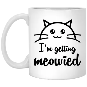 I'm Getting Meowied mug
