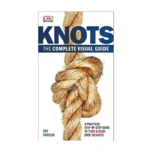Knots: The Complete Visual Guide
