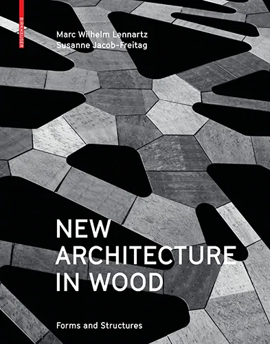 New Architecture in Wood: Forms and Structures