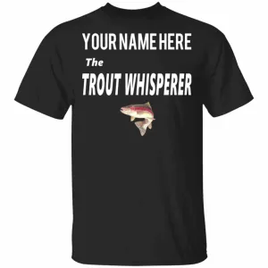 Personalized The Trout Whisperer T-Shirt w