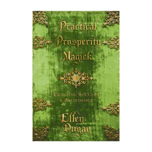 Practical Prosperity Magick By Ellen Dugan