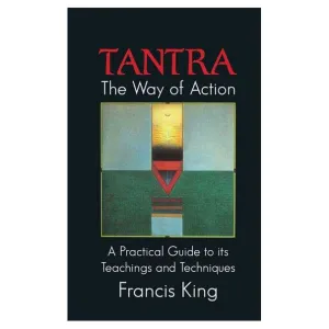 Tantra: the Way of Action - A Practical Guide