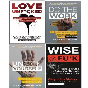Unfu*k Yourself Series 4 Books Collection Set By Gary John Bishop (Unfuk Yourself, Do the Work, Wise as F*ck & Love Unf*cked)