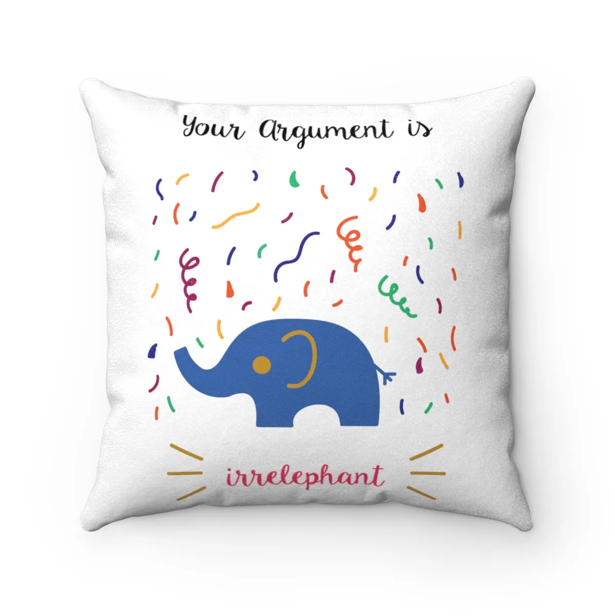 Your argument is irrelephant Faux Suede Square Pillow