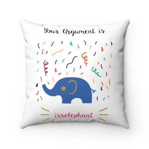 Your argument is irrelephant Faux Suede Square Pillow