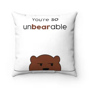 You're so unbearable Faux Suede Square Pillow
