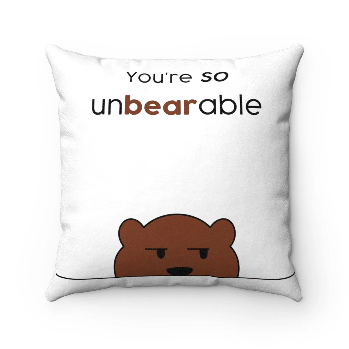 You're so unbearable Faux Suede Square Pillow